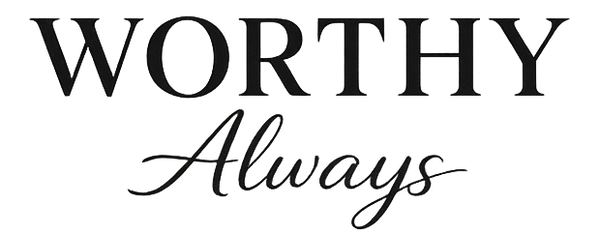 Worthy Always